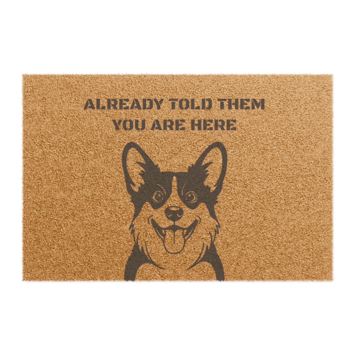 "Already Told Them You Are Here" Corgi Door Mat
