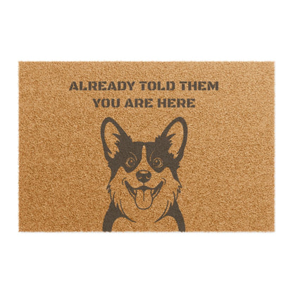 "Already Told Them You Are Here" Corgi Door Mat