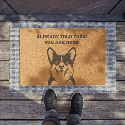 "Already Told Them You Are Here" Corgi Door Mat